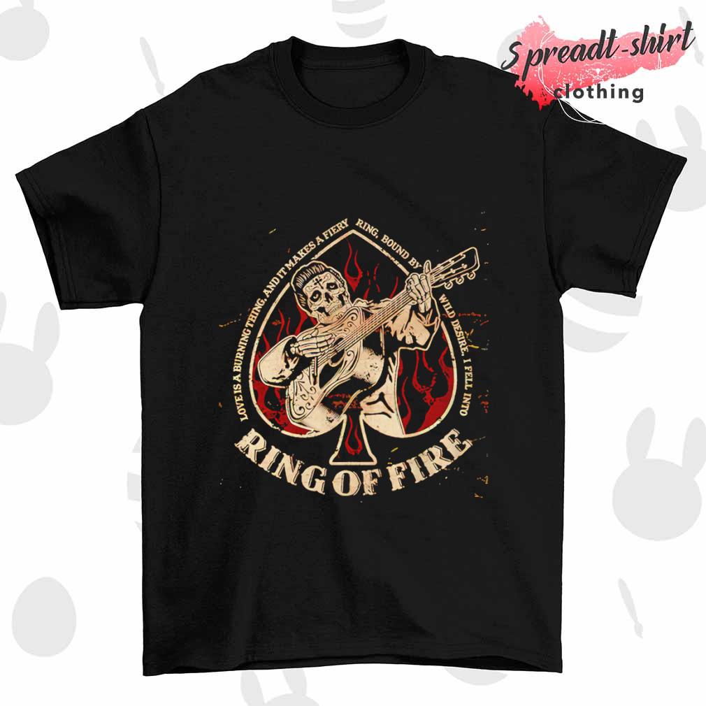 Ring of fire loves is a burning thing shirt