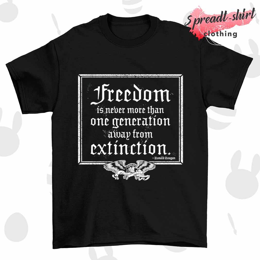 Ronald Reagan freedom is never more than one generation away from extinction shirt