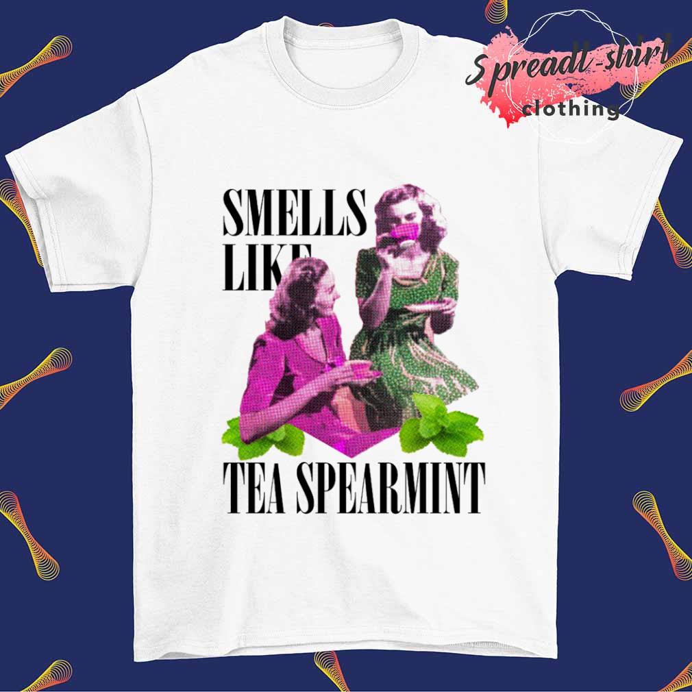 Smells like tea spearmint T-shirt