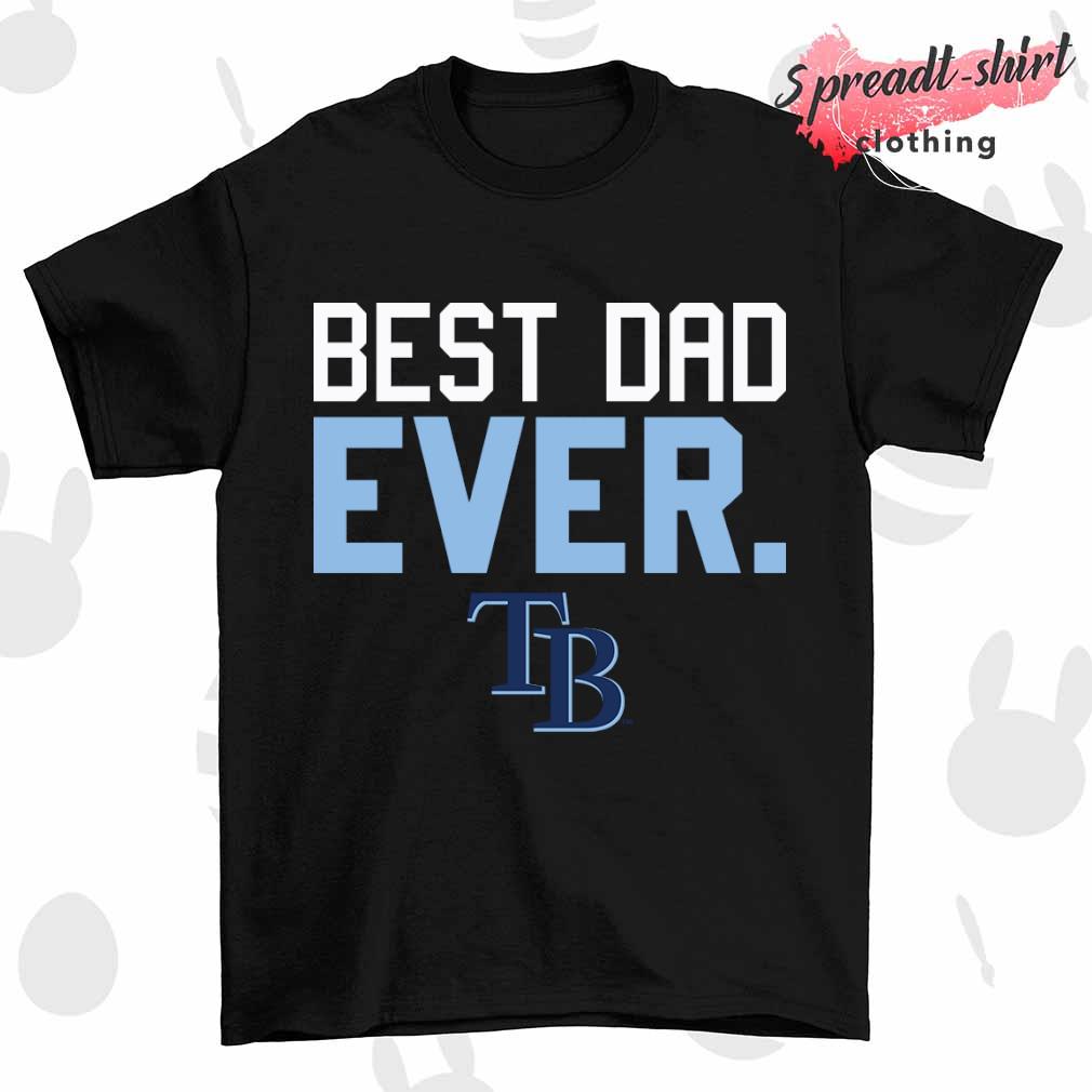 Tampa Bay Rays best dad ever shirt