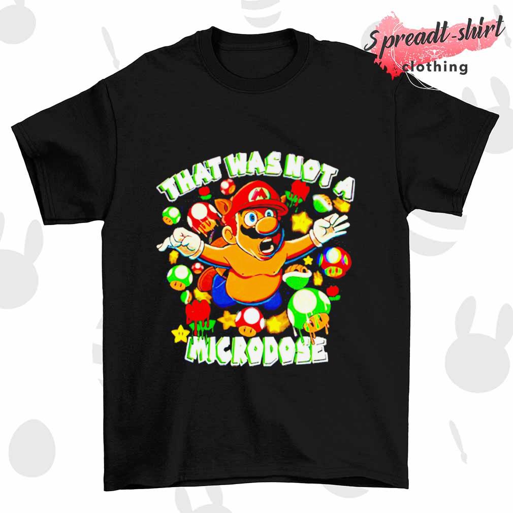 That was not a microdose Mario shirt