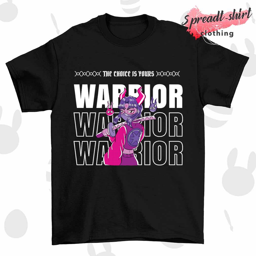 The choice is yours warrior game shirt