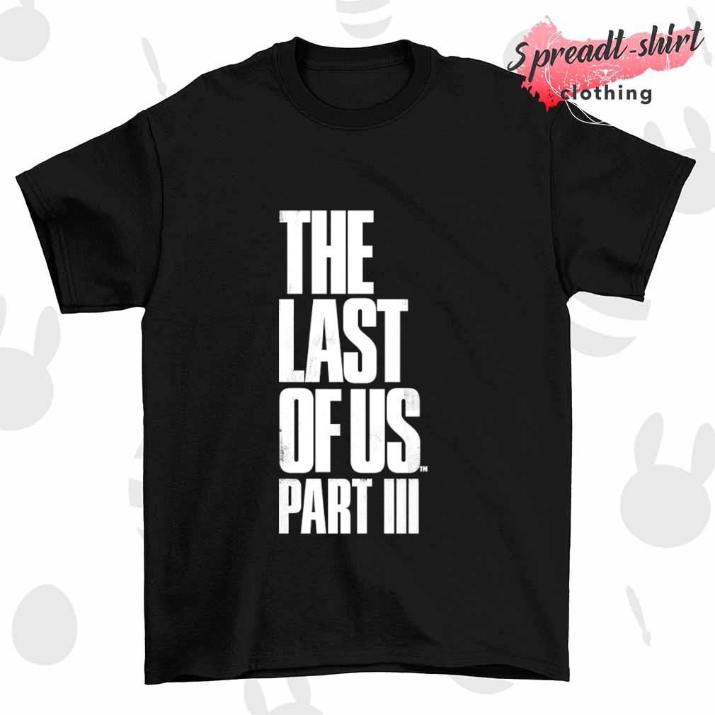 The last of US part III shirt
