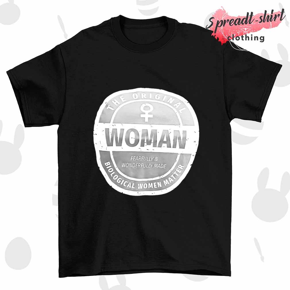 The Original Woman biological Women matter shirt