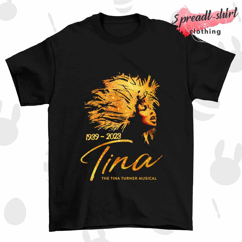 Tina 1939 2023 The Tina Turner Musical Shirt