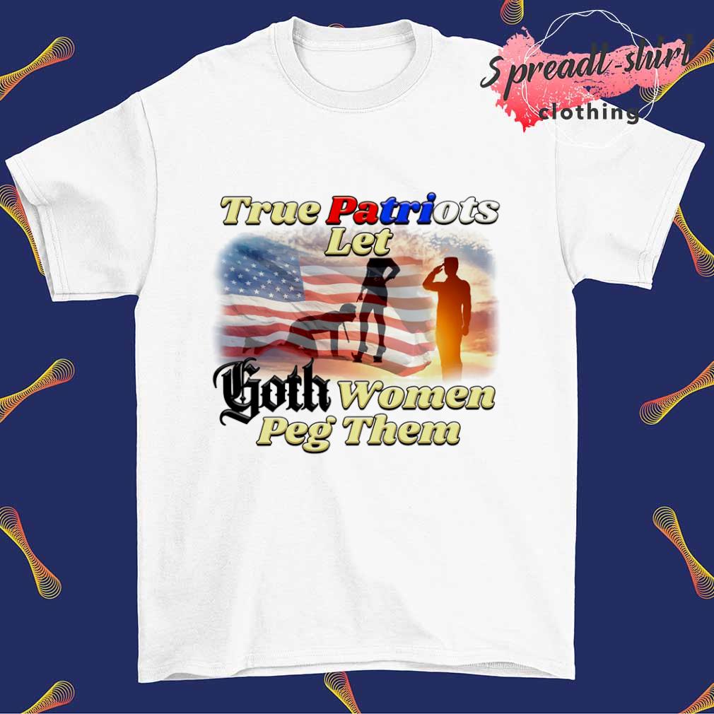 True patriots let goth women peg them shirt