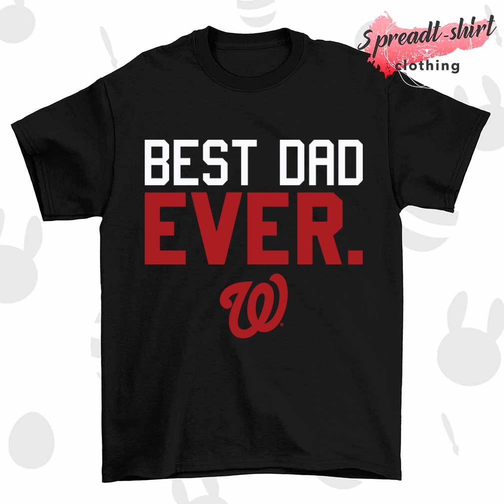 Washington Nationals best dad ever shirt