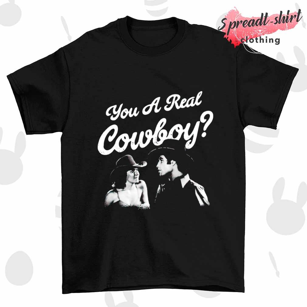 You a real cowboy T-shirt