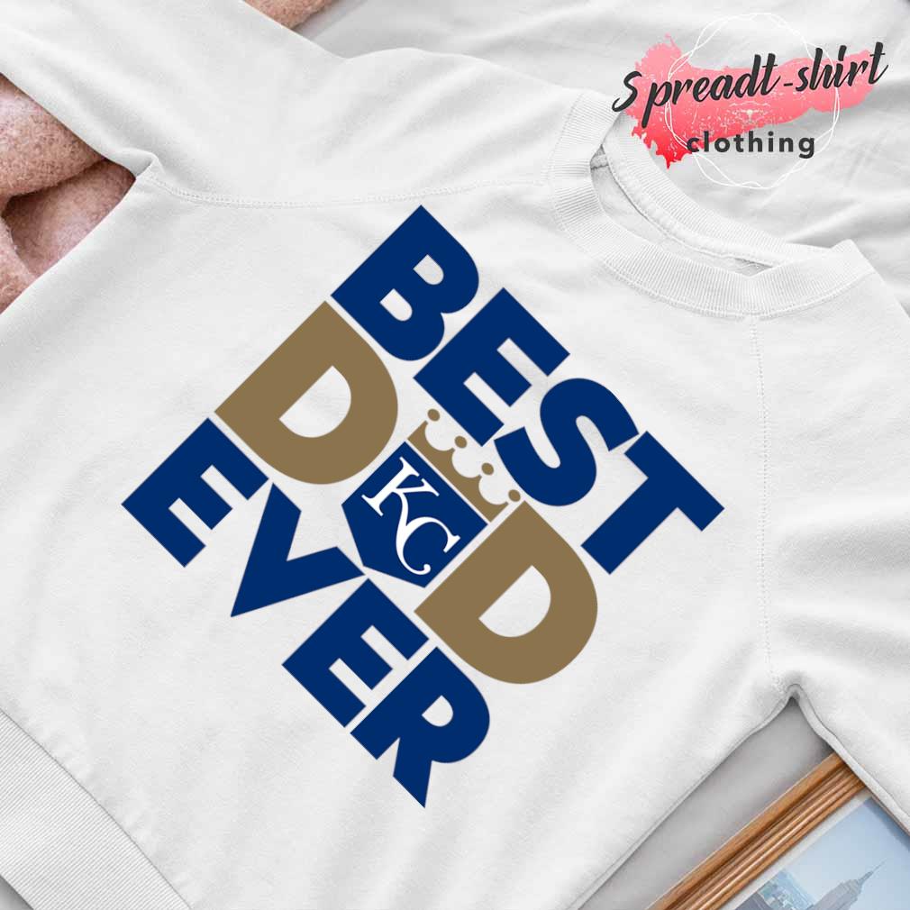 Best Dad Ever MLB Kansas City Royals shirt, hoodie, sweater, long