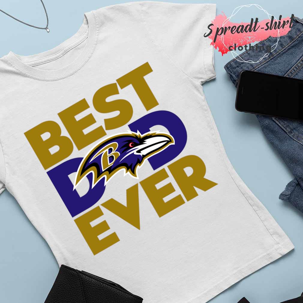 Best Dad Ever NFL Baltimore Ravens shirt, hoodie, sweater, long sleeve and  tank top