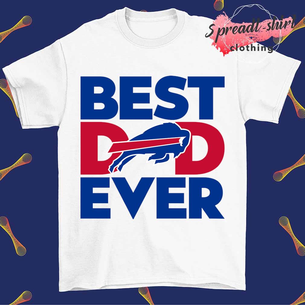 Best Dad Ever NFL Buffalo Bills shirt, hoodie, sweater, long