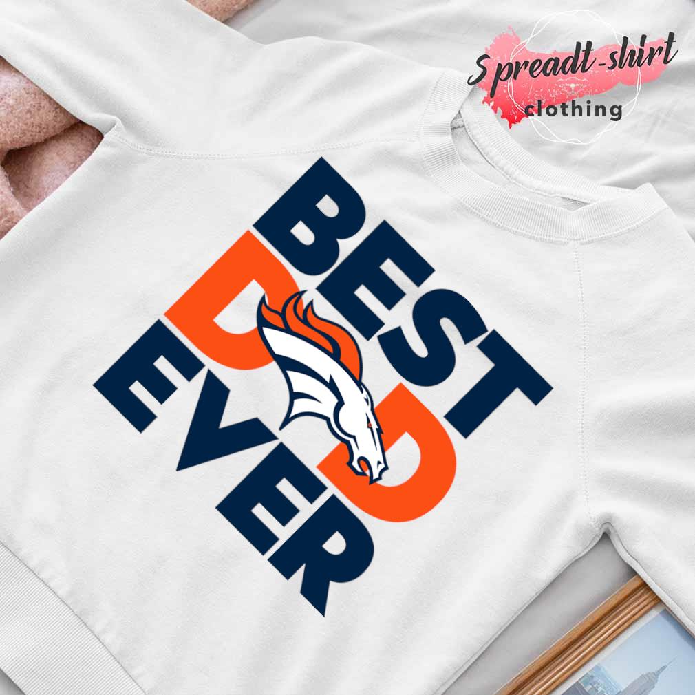 Best Dad Ever NFL Denver Broncos shirt, hoodie, sweater, long sleeve and  tank top