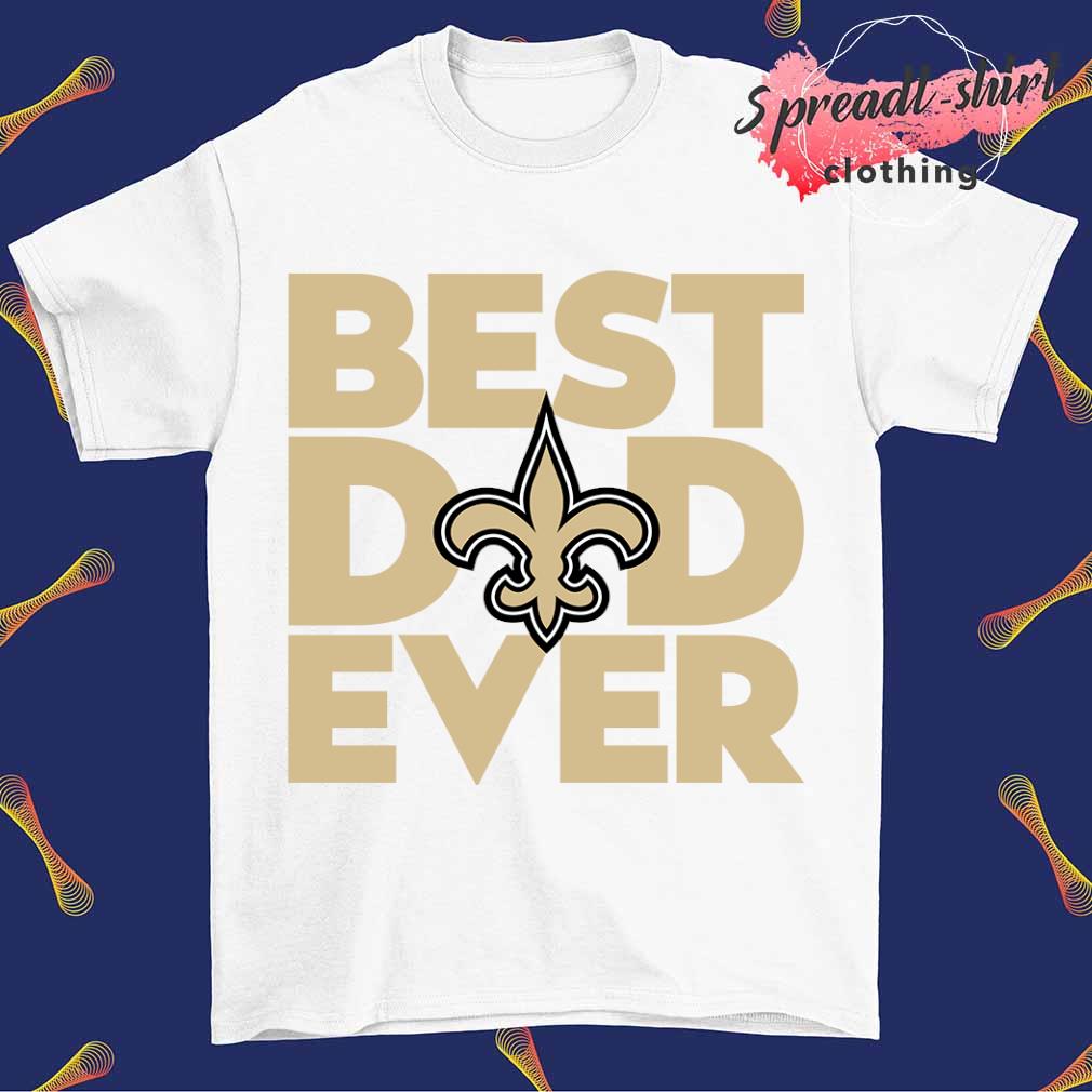 Best dad ever NFL New Orleans Saints logo 2023 T-shirt, hoodie, sweater,  long sleeve and tank top