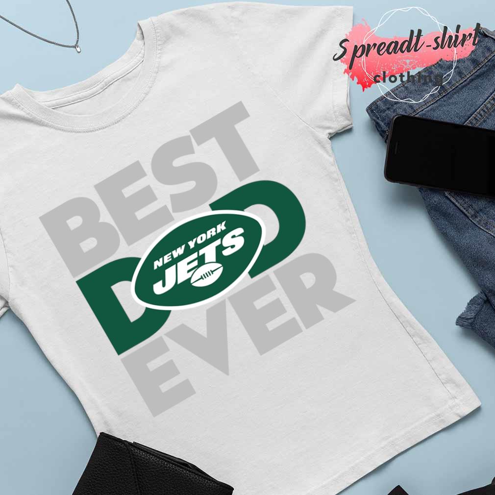 Best Dad Ever NFL New York Jets shirt, hoodie, sweater, long sleeve and  tank top