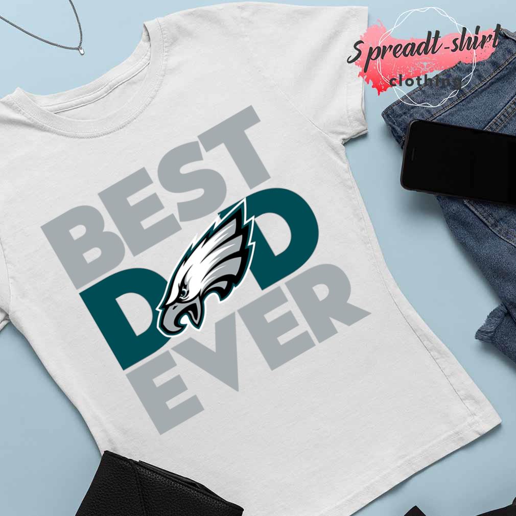 Best Dad Ever NFL Philadelphia Eagles shirt, hoodie, sweater, long sleeve  and tank top