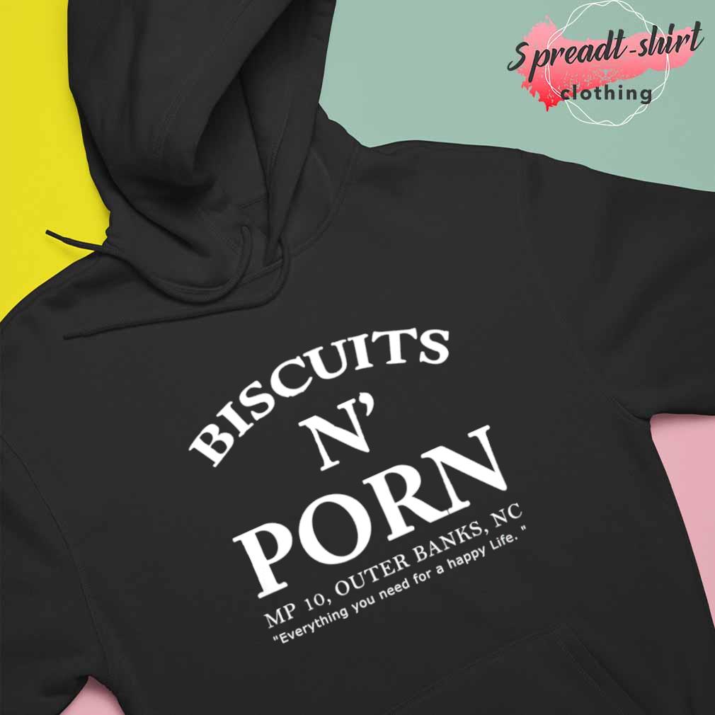 Biscuits N Porn MP 10 outer banks NC shirt, hoodie, sweater, long sleeve  and tank top