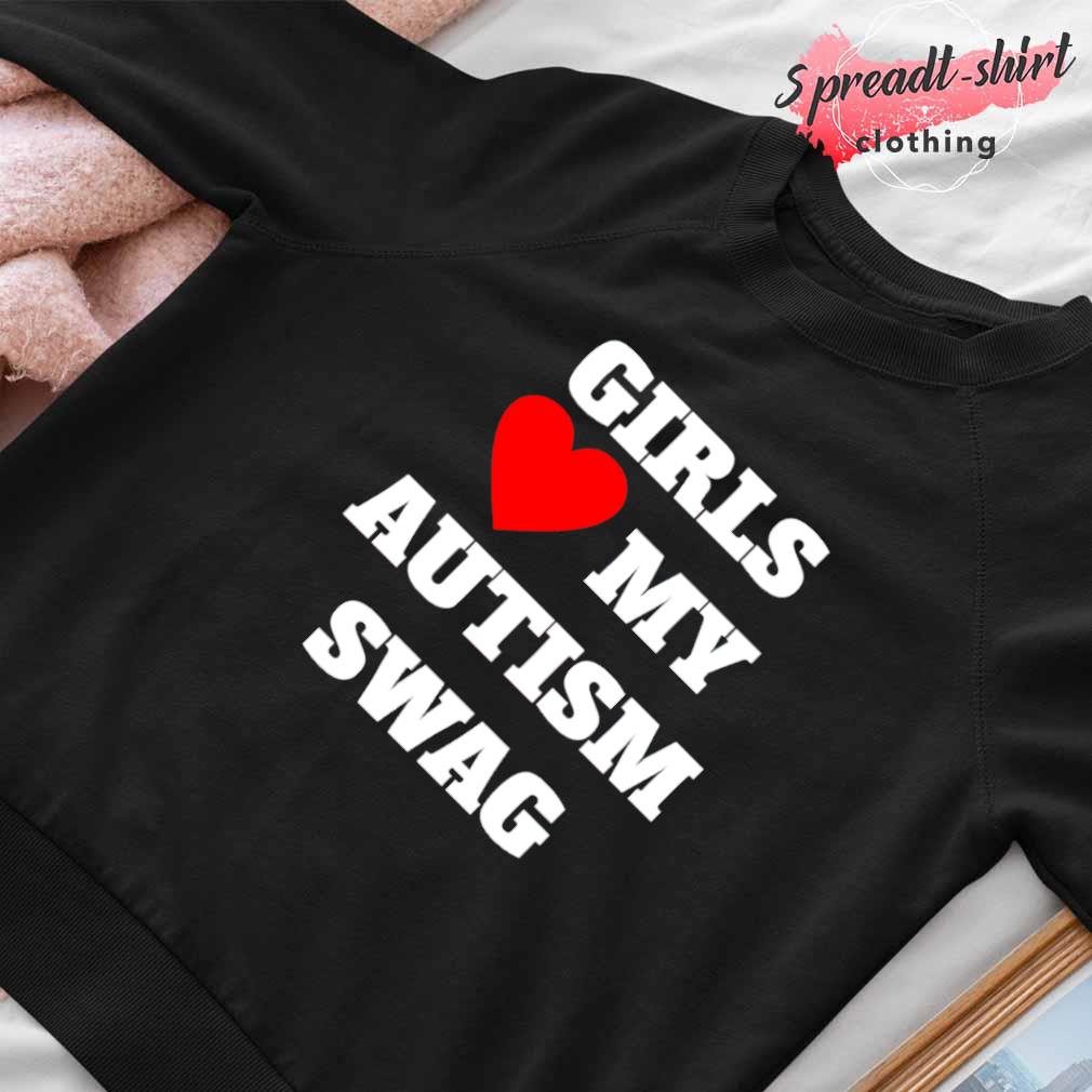 Endastore Girls Love My Autism Swag Hoodie