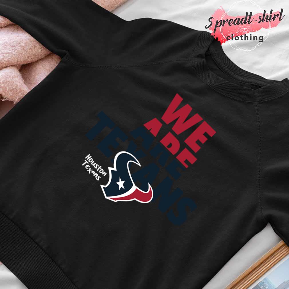 We Are Texans Logo Houston Texans shirt, sweater, hoodie, sweater