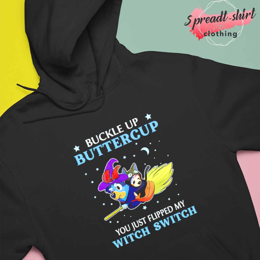 Official Bluey Buckle Up Buttercup You Just Flipped My Witch