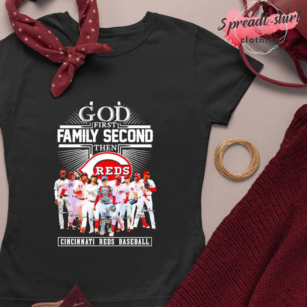 Official god First Family Second Then Cincinnati Reds Baseball T