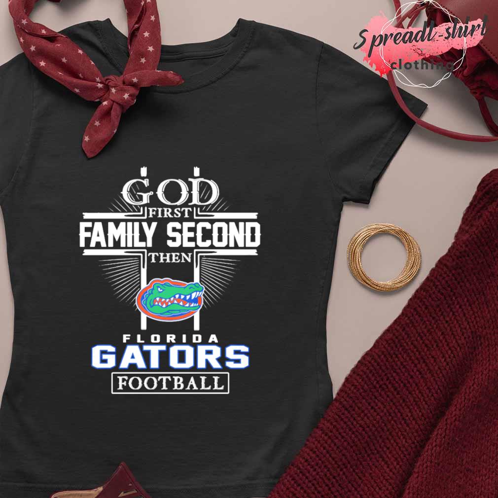 GOD First Family Second Then Florida State Football Shirt, hoodie