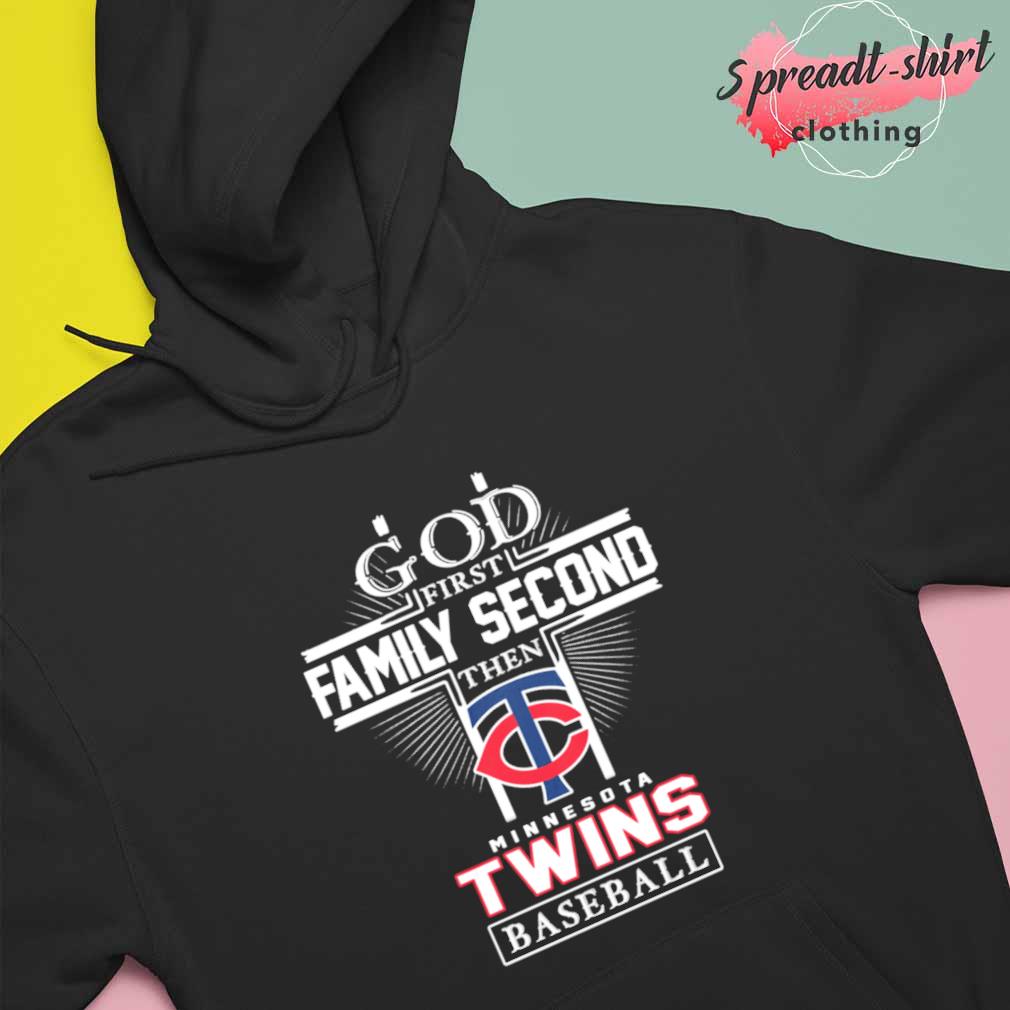 Official god First Family Second Then Minnesota Twins Baseball 2023 T Shirt,  hoodie, sweater, long sleeve and tank top