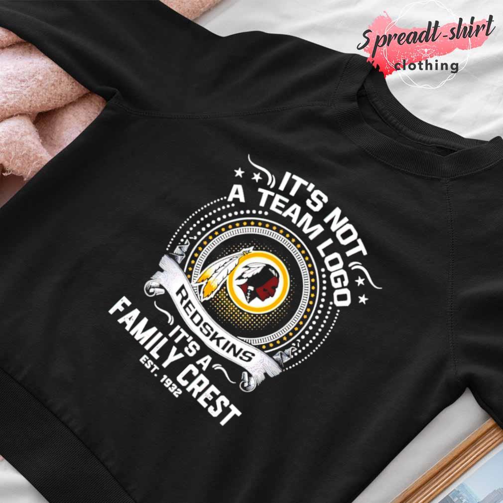 It's not a team logo Redskins it's a family crest est 1932 shirt, hoodie,  sweater and long sleeve