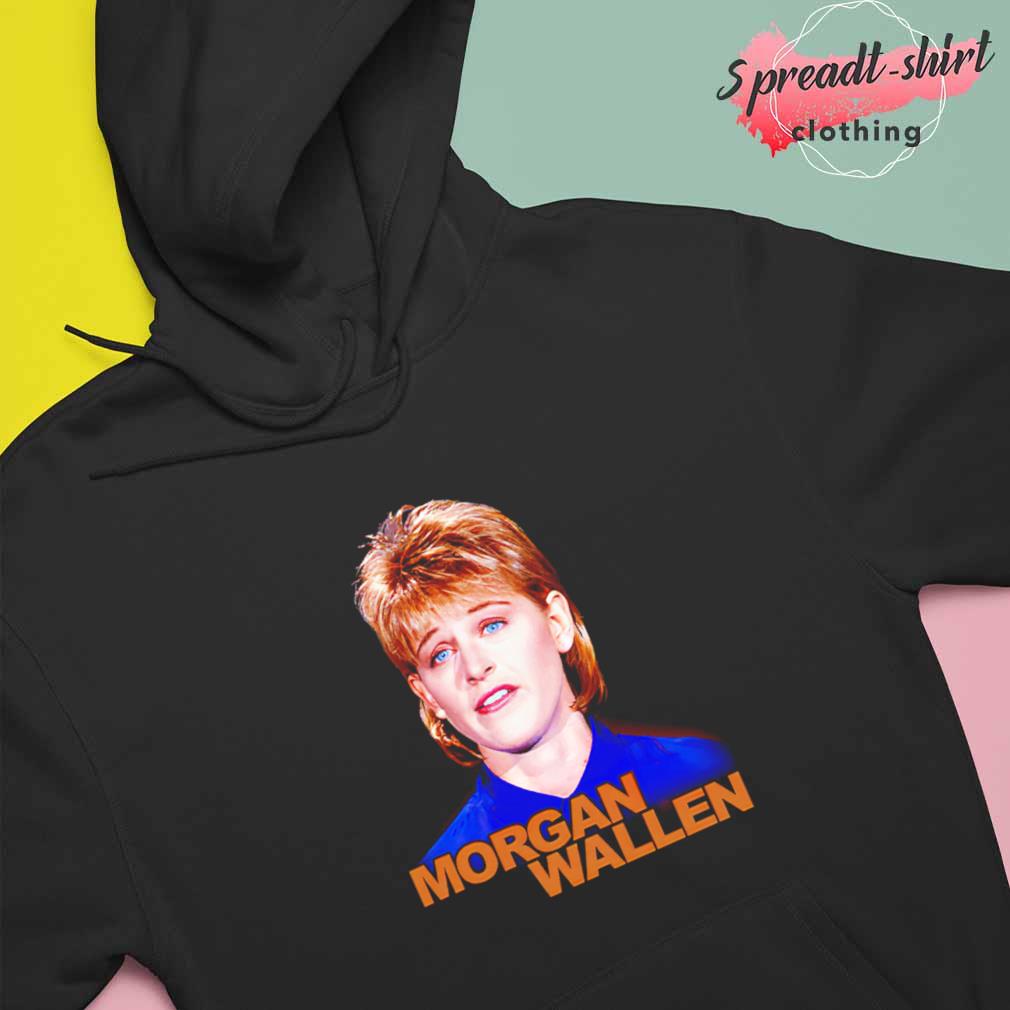 Ellen DeGeneres Morgan Wallen shirt, hoodie, sweatshirt, ladies