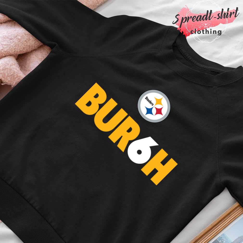 Pittsburgh Steelers Bur6h shirt, hoodie, sweater, long sleeve and tank top