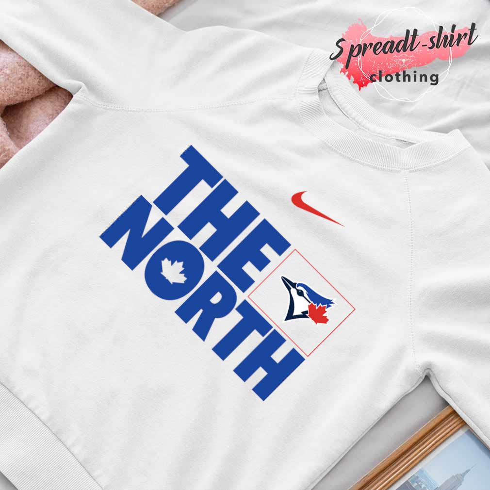 Toronto Blue Jays Nike The North Shirt, hoodie, sweater, long sleeve and  tank top