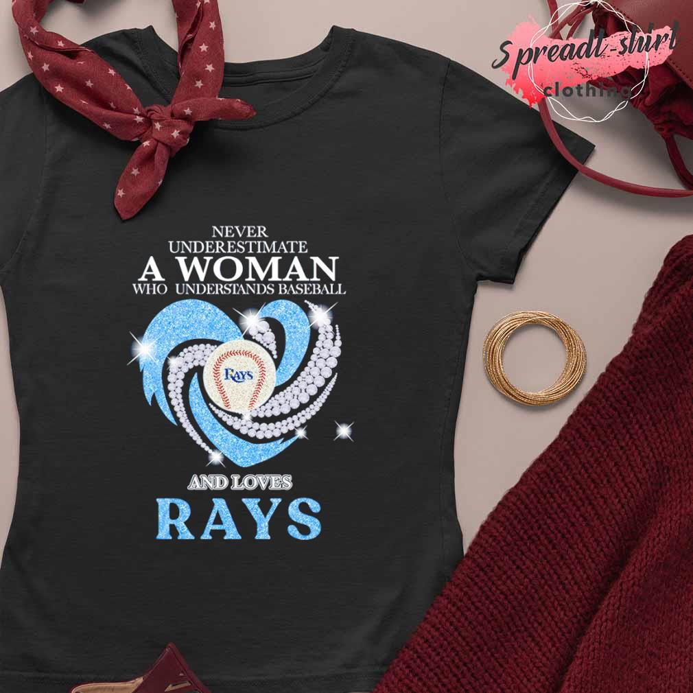 Official never Underestimate A Woman Who Understands Baseball And Loves Tampa  Bay Rays Champions Shirt, hoodie, sweater, long sleeve and tank top