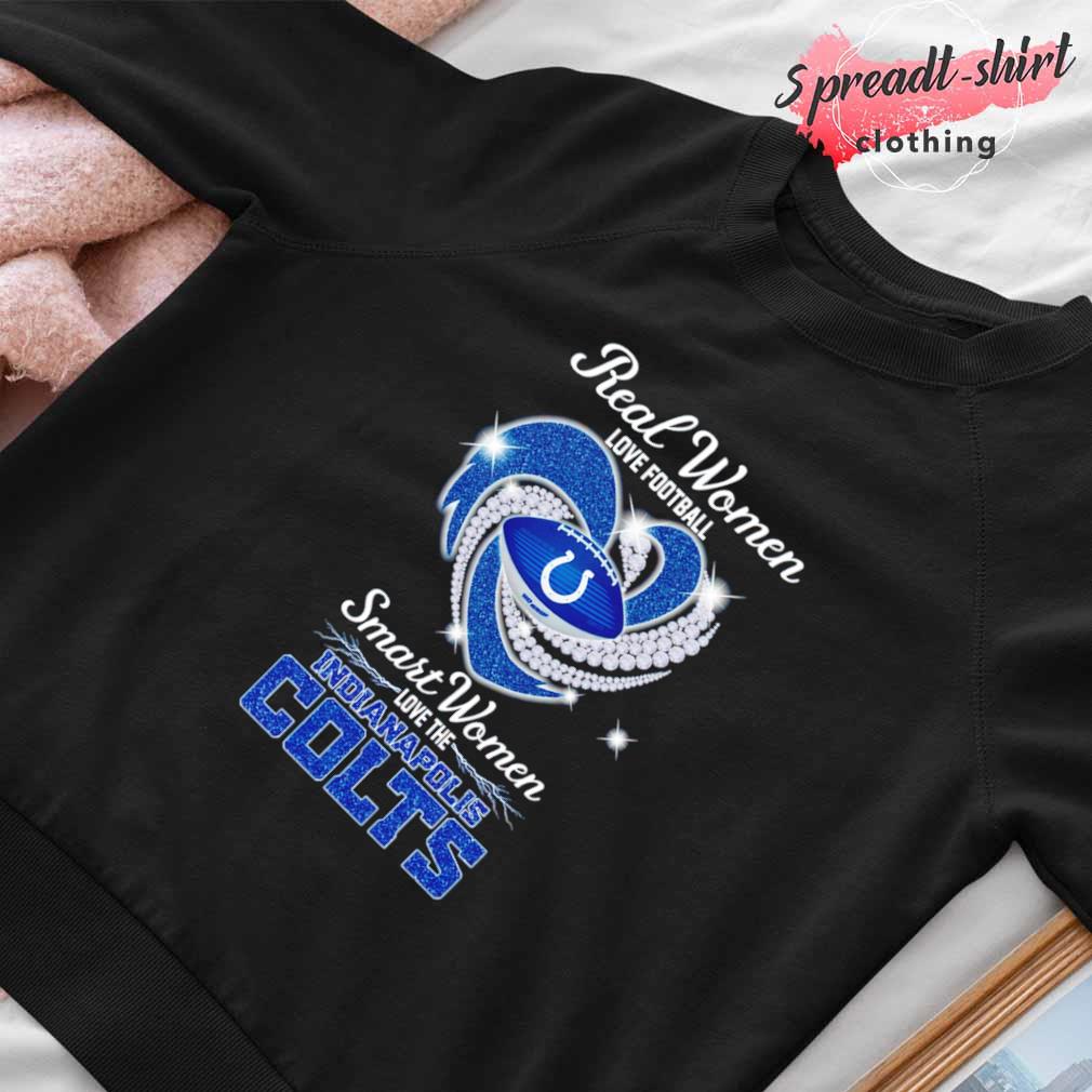 Real Women Love Football Smart Women Love The Indianapolis Colts Heart  Diamonds Shirt, hoodie, sweater, long sleeve and tank top