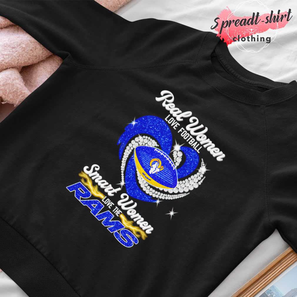 Real Women Love Football Smart Women Love The Los Angeles Rams 2023 shirt,  hoodie, sweater, long sleeve and tank top