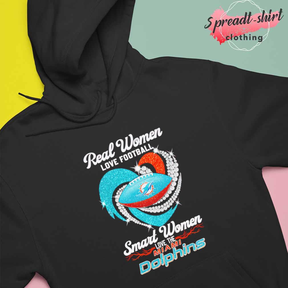 Real women love football smart women love the Miami Dolphins shirt