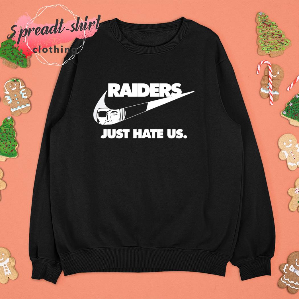 Las Vegas Raiders Nike just hate US shirt, hoodie, sweater, long sleeve and  tank top