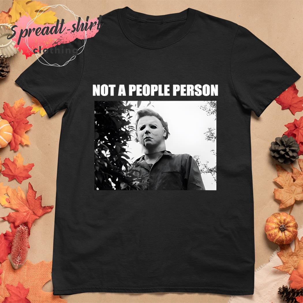 Target Over Everything Not A People Person Michael Myers shirt, hoodie,  longsleeve, sweatshirt, v-neck tee