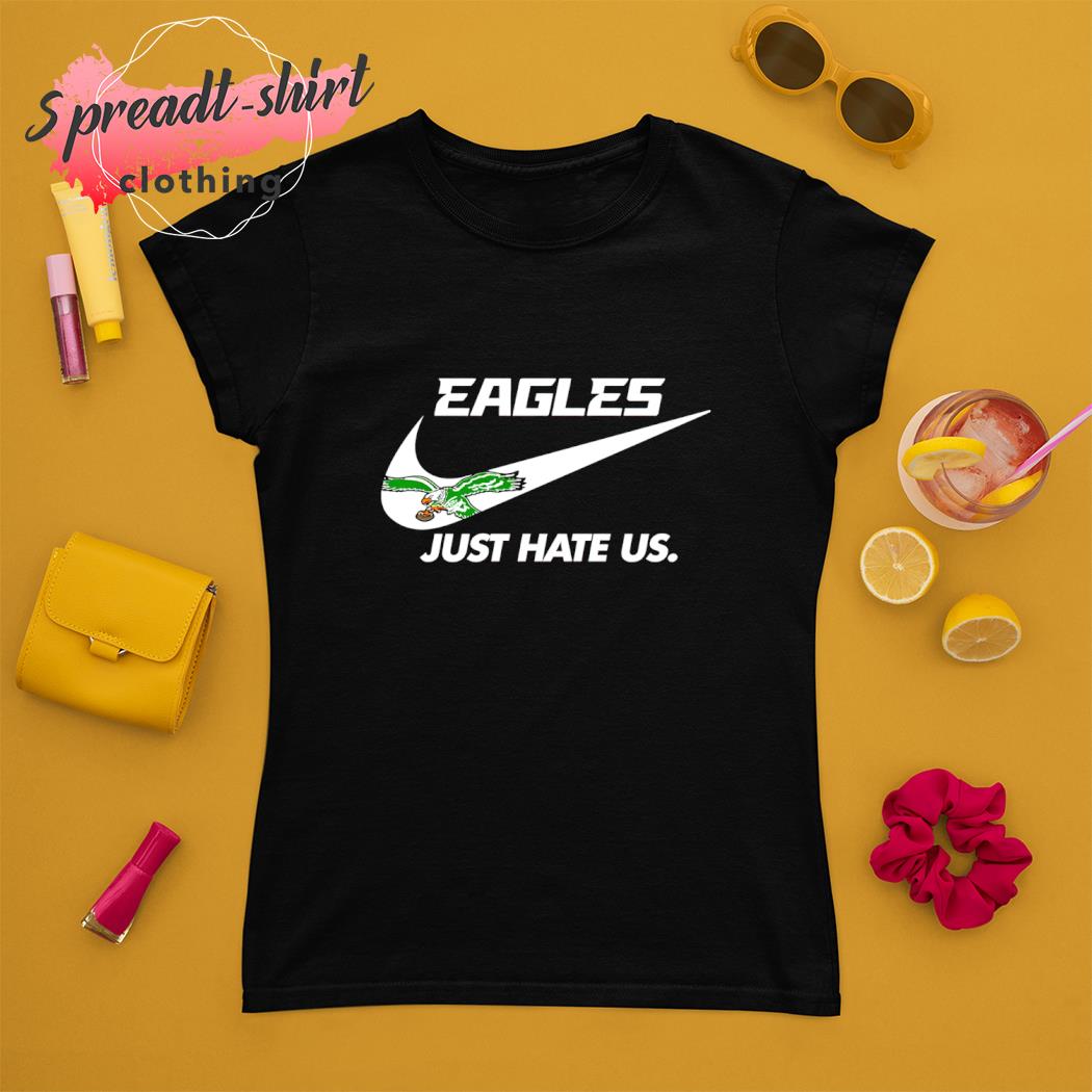 NFL Nike Philadelphia Eagles Just Hate Us Shirt, hoodie, sweater, long  sleeve and tank top