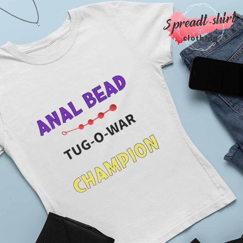 Anal Bead tug-o-war Champion shirt, hoodie, sweater, long sleeve and tank  top