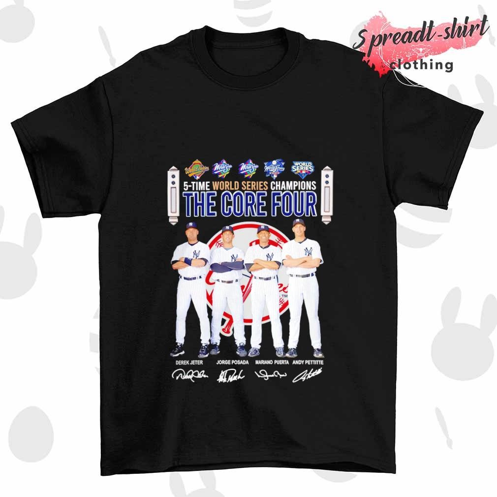 The Core Four New York Yankees 5 Time World Series Champions signatures  shirt, hoodie, sweater, long sleeve and tank top