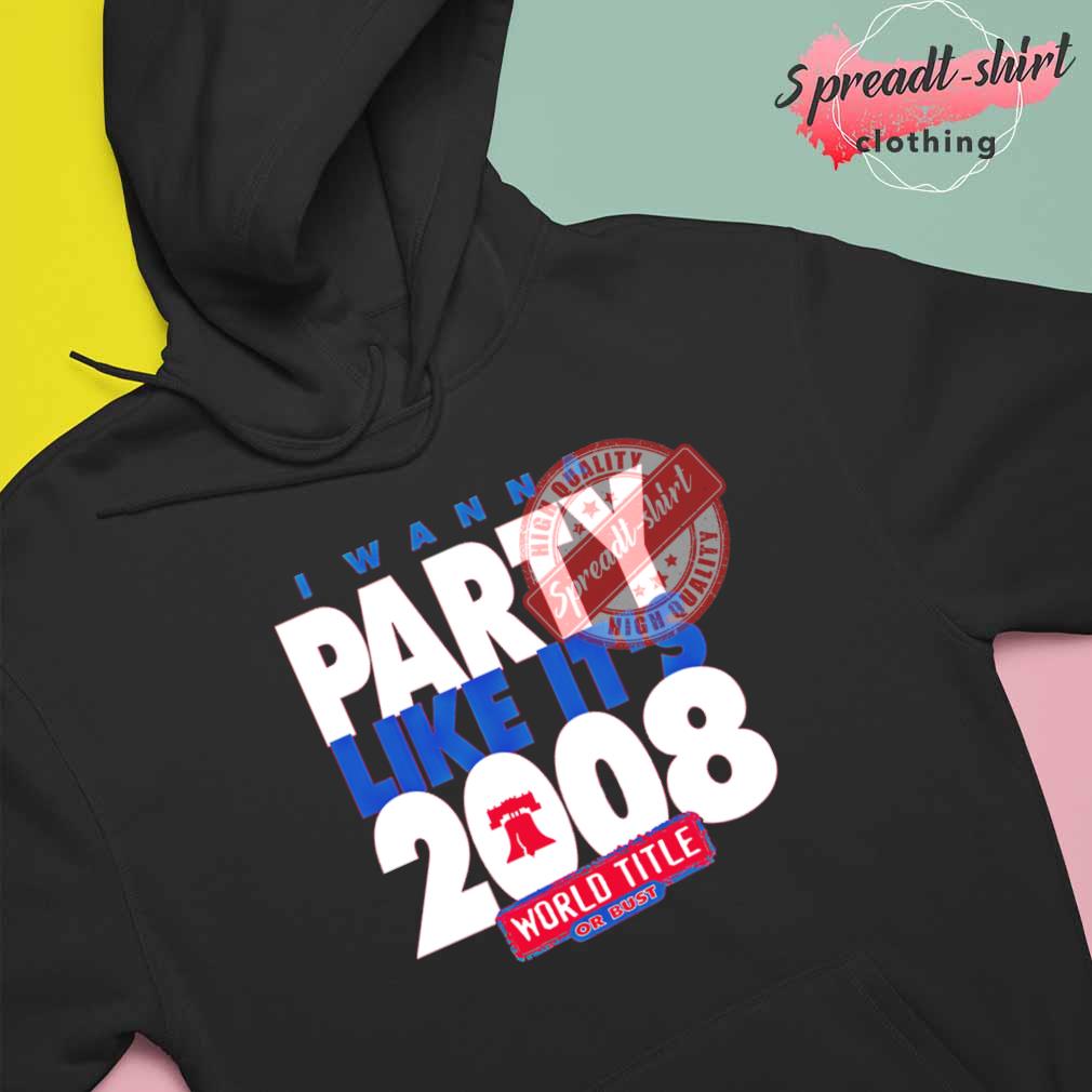 Official I wanna party like its 2008 philadelphia phillies shirt