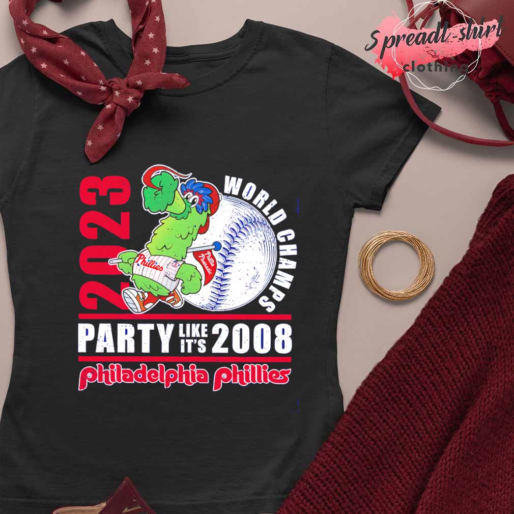 Phillie Phanatic 2023 World Champs party like it's 2008 Philadelphia Phillies  shirt, hoodie, sweater, long sleeve and tank top