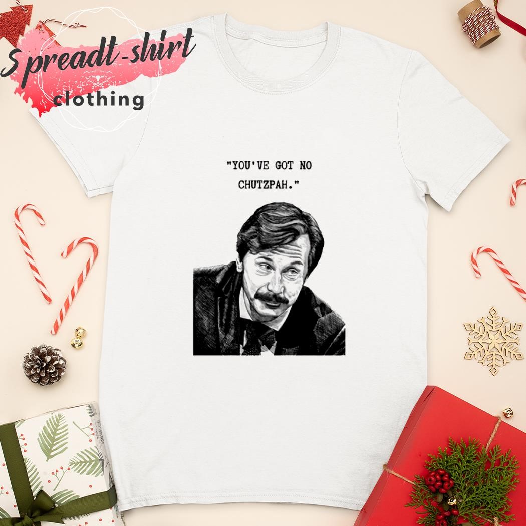 Mike Wozniak you've got no chutzpah shirt