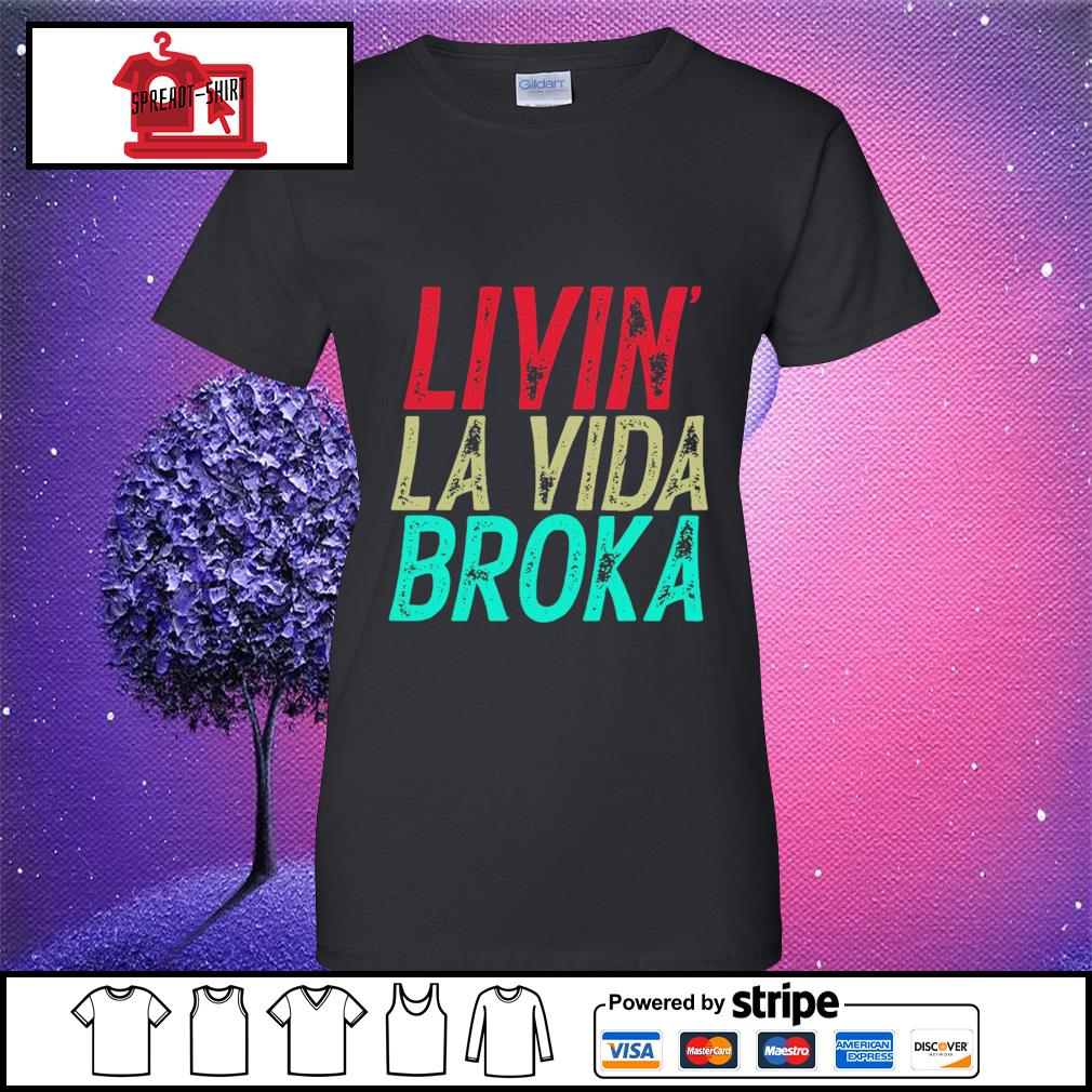 livin la vida broka shirt