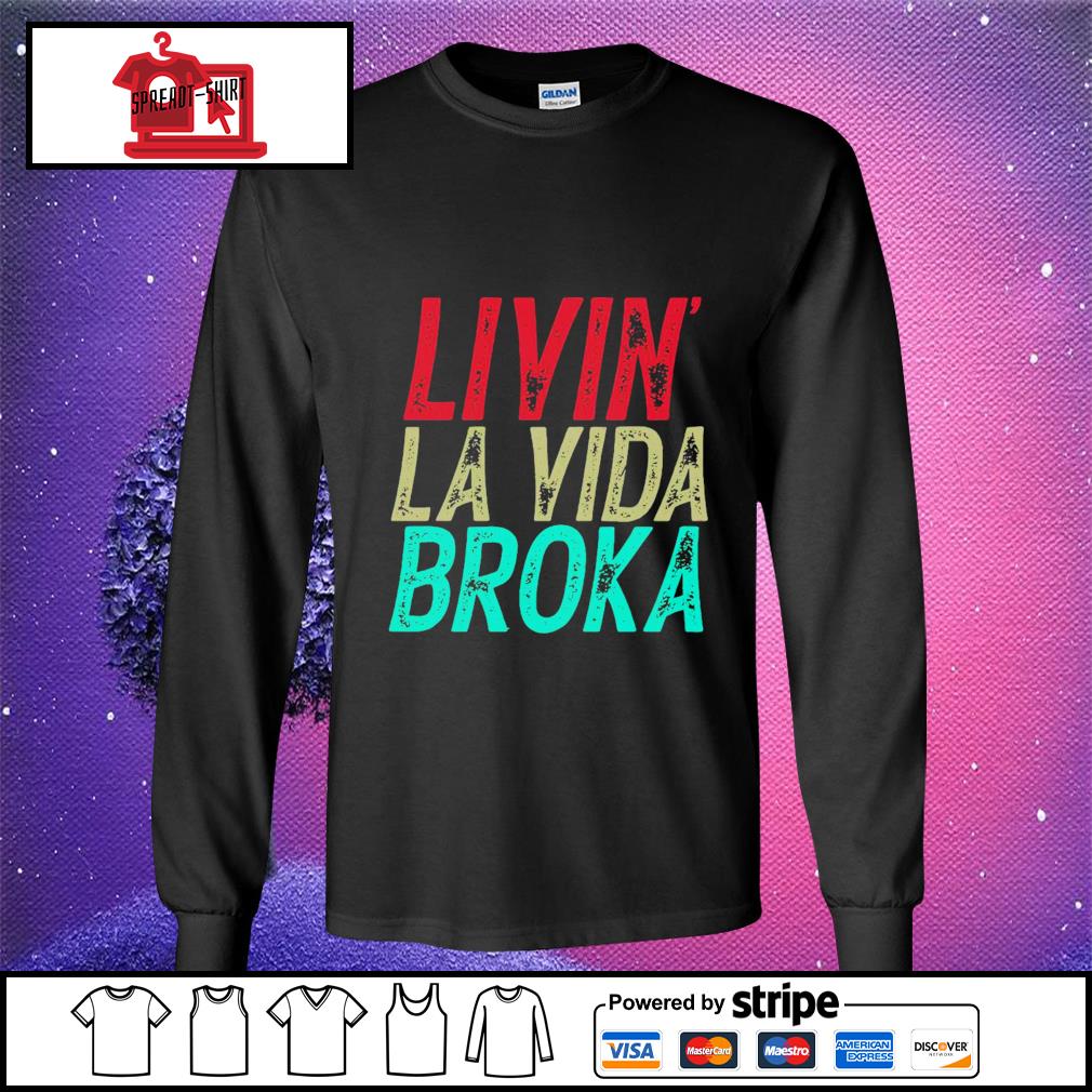 livin la vida broka shirt