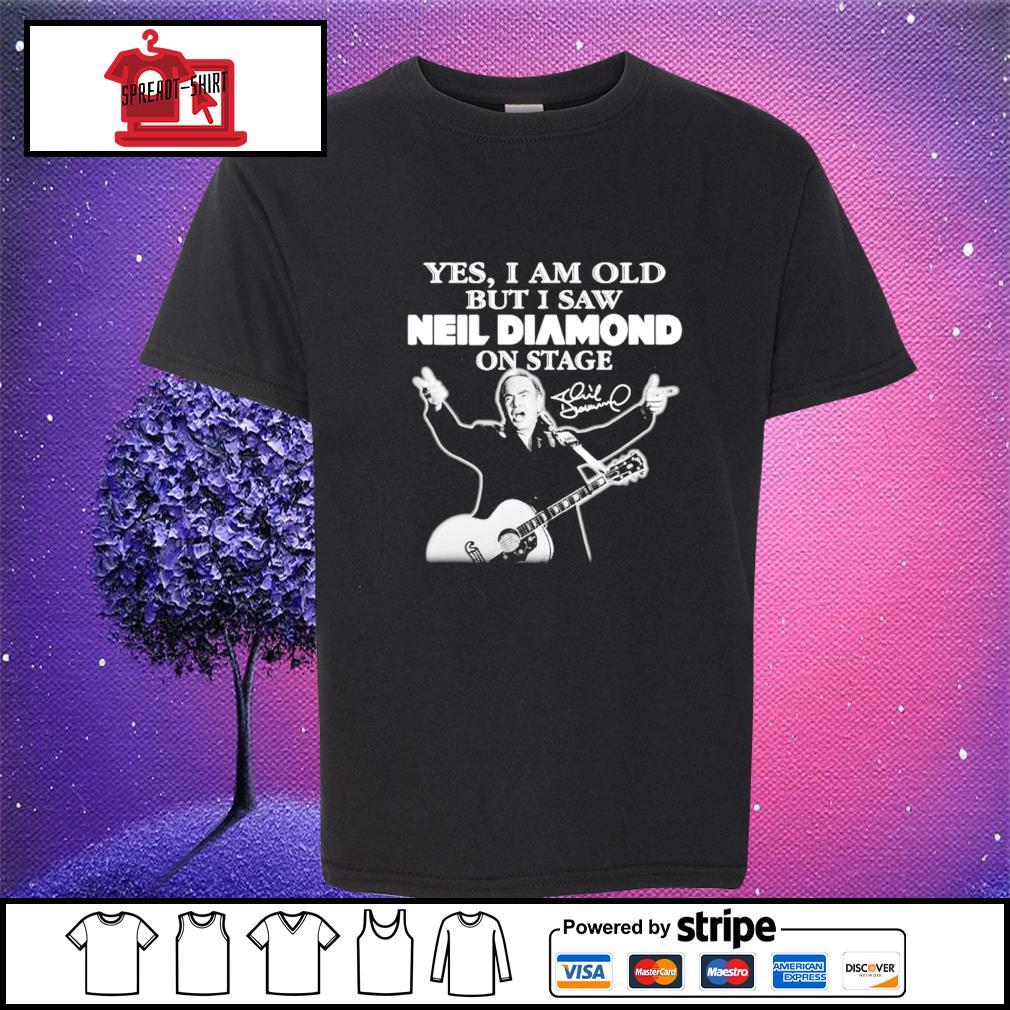 Yes I Am Old But I Saw Neil Diamond On Stage T-Shirt