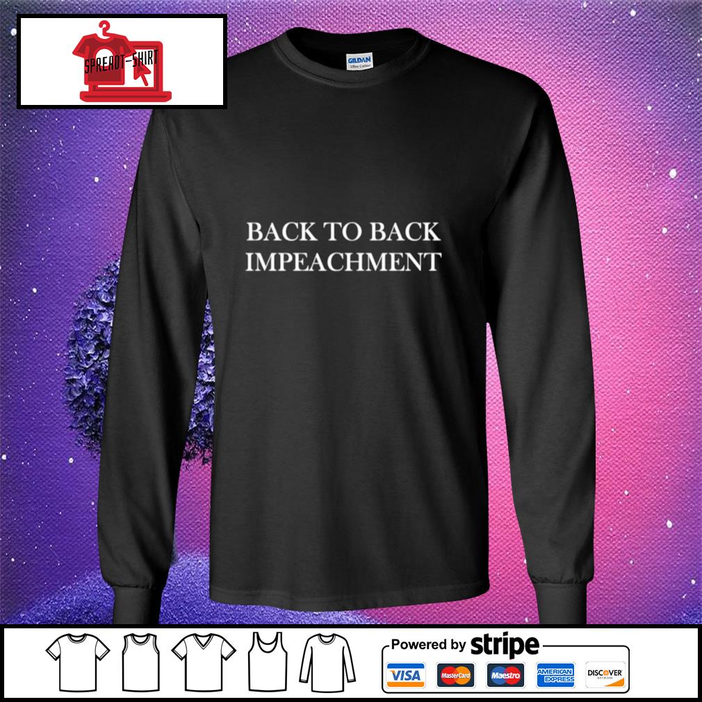 back 2 back impeachment shirt